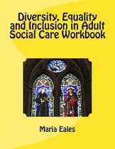 Diversity, Equality and Inclusion in Adult Social Care Workbook