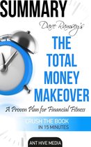 Dave Ramsey’s The Total Money Makeover: A Proven Plan for Financial Fitness Summary