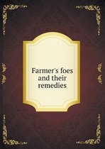 Farmer's foes and their remedies