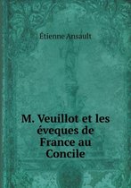 M. Veuillot et les eveques de France au Concile