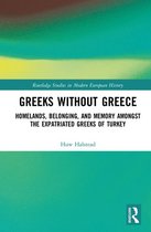 Routledge Studies in Modern European History - Greeks without Greece
