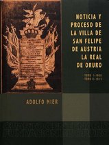 Travaux de l’IFÉA 1 - Noticia y proceso de la Villa de San Felipe de Austria. La Real de Oruro