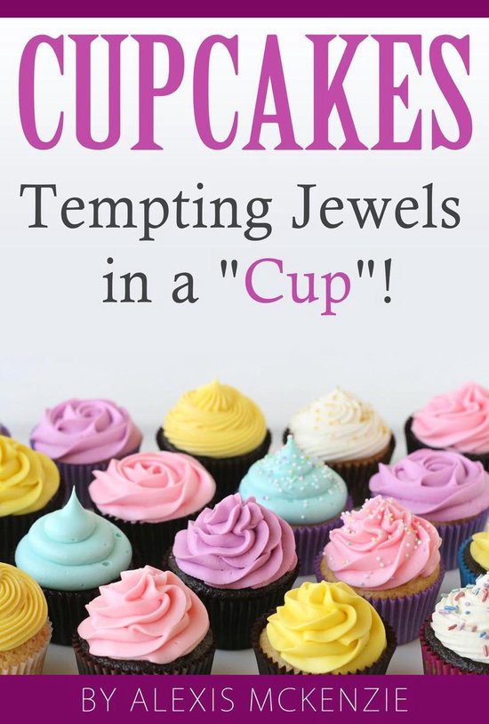 Cupcakes: Tempting Jewels in a Cup! - cover