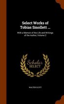 Select Works of Tobias Smollett ...