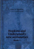 Hopkins and Underwood's new arithmetics Book 1