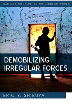 War and Conflict in the Modern World - Demobilizing Irregular Forces