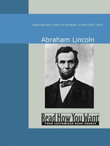 Speeches And Letters Of Abraham Lincoln(1832-1865)