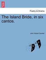 The Island Bride, in Six Cantos.