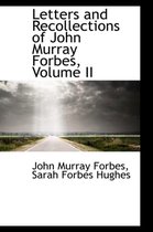Letters and Recollections of John Murray Forbes, Volume II