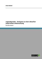 Jugendsprache - Analysen Zu Einer Aktuellen Empirischen Untersuchung