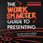 The Work Smarter Guide to Presenting