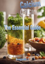 Minerals The Essential Guide - Calcium The Essential Guide