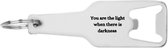 Akyol - you are the light when there is darkness flesopener - Quotes - familie vrienden - cadeau - 105 x 25mm
