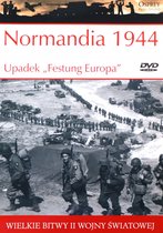 Wielkie Bitwy II Wojny Światowej 33: Normandia 1944 Upadek "Festung Europa" [książka]+[DVD]