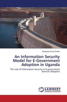 An Information Security Model for E-Government Adoption in Uganda