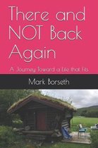 There and Not Back Again