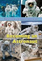 Kid's Library of Space Exploration- Becoming an Astronaut