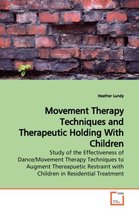 Movement Therapy Techniques and Therapeutic Holding With Children
