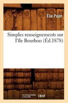 Histoire- Simples Renseignements Sur l'Île Bourbon (Éd.1878)