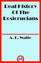 Real History Of The Rosicrucians (Illustrated)
