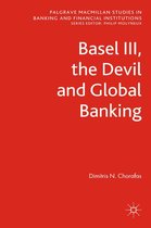 Palgrave Macmillan Studies in Banking and Financial Institutions - Basel III, the Devil and Global Banking