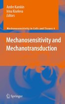 Mechanosensitivity in Cells and Tissues 4 - Mechanosensitivity and Mechanotransduction