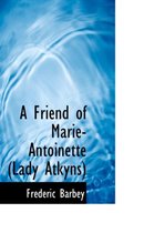 A Friend of Marie-Antoinette (Lady Atkyns)