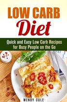 Weight Loss Diet Plan - Low Carb Diet: Quick and Easy Low Carb Recipes for Busy People on the Go