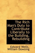 The Rich Man's Duty to Contribute Liberally to the Building, Rebuilding ...