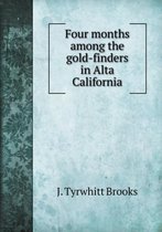 Four months among the gold-finders in Alta California