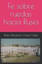 Fe Sobre Ruedas Hacia Rusia