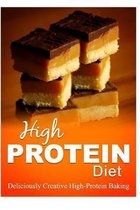 High Protein Diet - Deliciously Creative High-Protein Baking