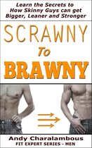 Fit Expert Series - Scrawny To Brawny - How Skinny Guys Can Get Bigger, Leaner And Stronger
