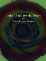 analysis of Edward E. Johnson, Light Ahead for the Negro (1904)