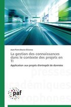 La Gestion Des Connaissances Dans Le Contexte Des Projets En Ti