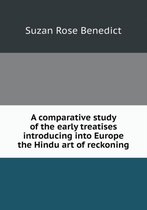 A comparative study of the early treatises introducing into Europe the Hindu art of reckoning