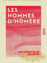 Les Hommes d'Homère - Essai sur les moeurs de la Grèce aux temps héroïques