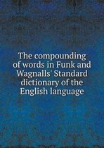 The Compounding of Words in Funk and Wagnalls' Standard Dictionary of the English Language