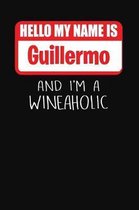 Hello My Name is Guillermo And I'm A Wineaholic