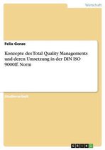 Konzepte Des Total Quality Managements Und Deren Umsetzung in Der Din ISO 9000ff. Norm