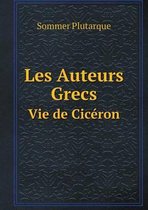 Les Auteurs Grecs Vie de Ciceron