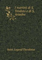 I martirii di S. Teodoto e di S. Ariadne