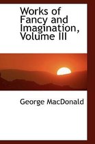 Works of Fancy and Imagination, Volume III