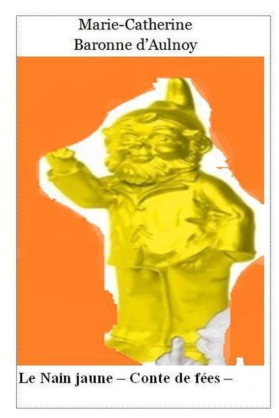 Marie-Catherine Baronne d'Aulnoy Le Nain jaune 12