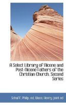 A Select Library of Nicene and Post-Nicene Fathers of the Christian Church. Second Series