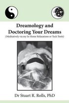 Dreamology and Doctoring Your Dreams