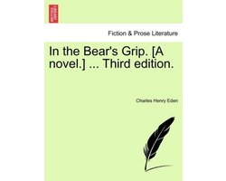 In the Bear's Grip. (A Novel.) ... Third Edition.