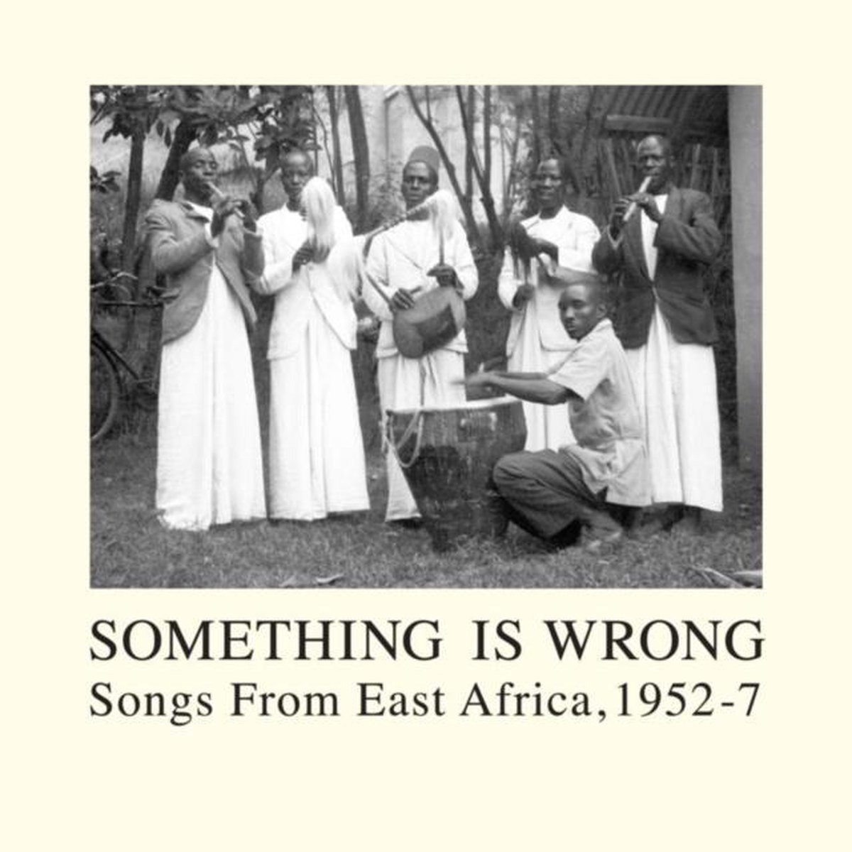 Something Is Wrong: Songs from East Africa, 1952-1957