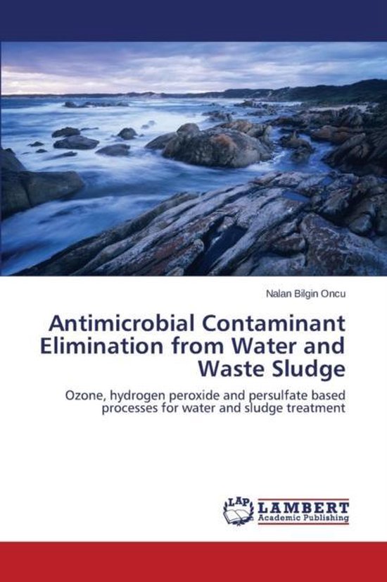 Antimicrobial Contaminant Elimination from Water and Waste Sludge