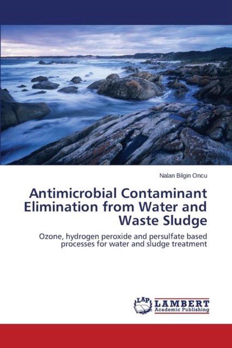 Antimicrobial Contaminant Elimination from Water and Waste Sludge - Bilgin Oncu Nalan